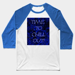 Time to Chill Out Baseball T-Shirt